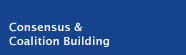 Consensus & Coalition Building